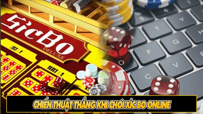 Chiến thuật thắng khi chơi Xíc bo online