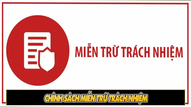 Chính sách miễn trừ trách nhiệm