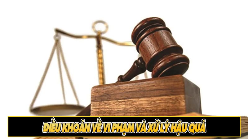 Điều khoản về vi phạm và xử lý hậu quả