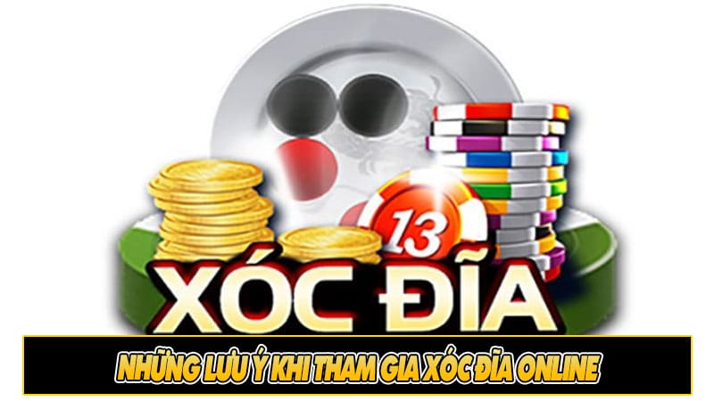 Những lưu ý khi tham gia Xóc đĩa online